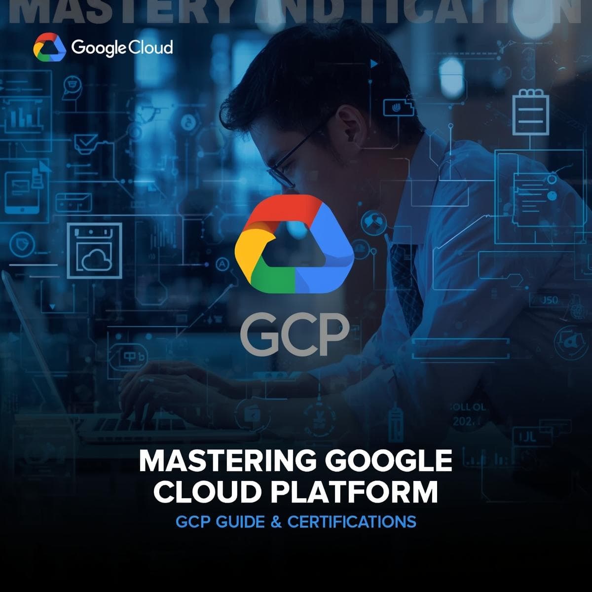 Professional using a laptop with Google Cloud Platform icons, cloud symbols, and certification badges, representing a complete guide to GCP services and certifications.