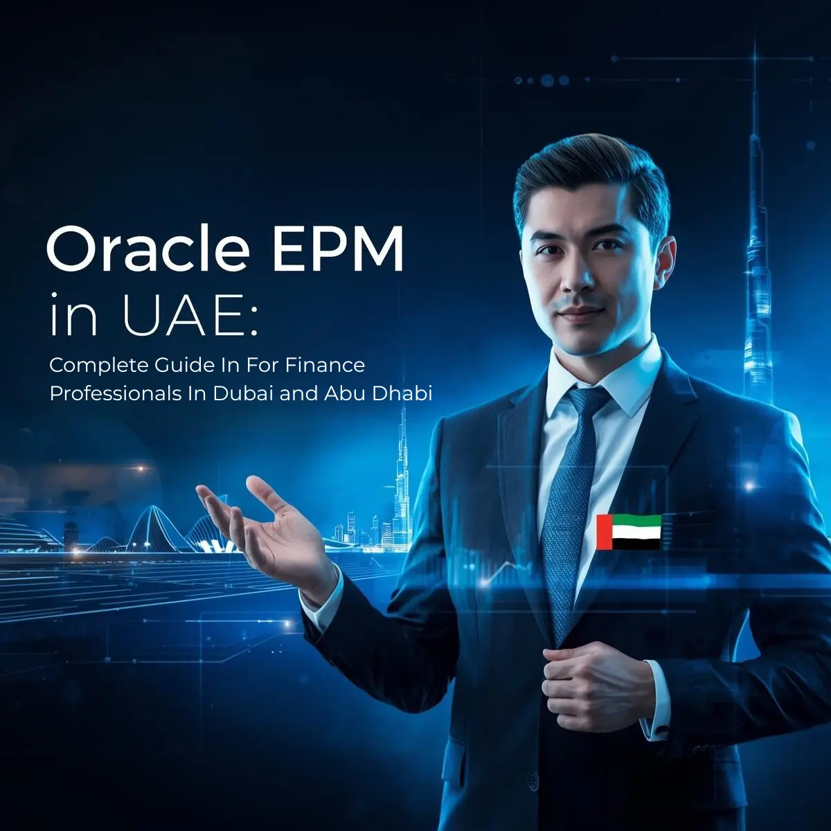 Oracle EPM in UAE blog banner featuring a professional presenting Oracle EPM dashboard, Dubai skyline background, and blue, yellow, and white corporate technology theme